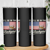 I'll Be in the Backyard Skinny Tumbler USA Flag Cigar and Bourbon