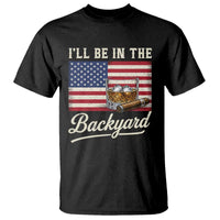I'll Be in the Backyard T Shirt USA Flag Cigar and Bourbon