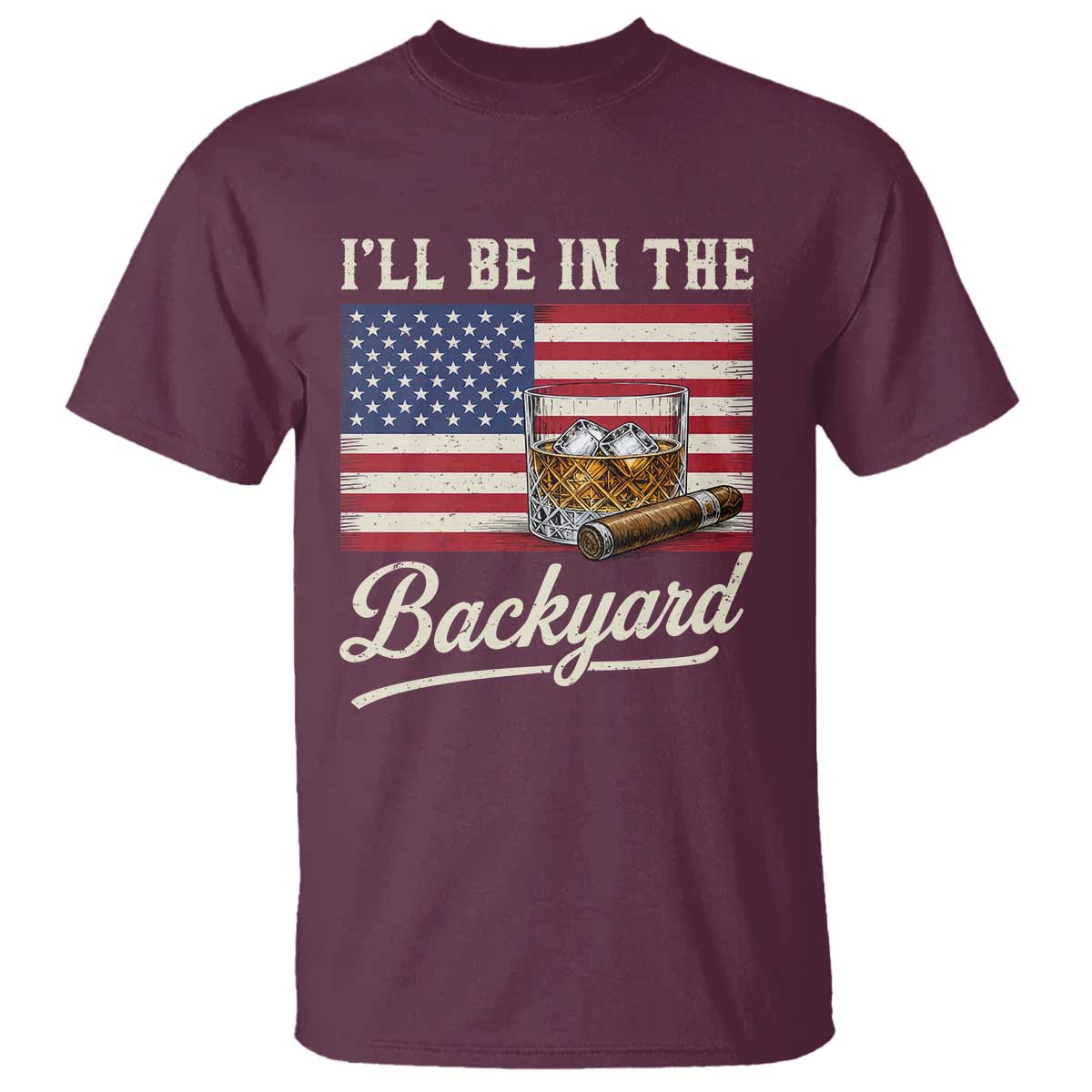 I'll Be in the Backyard T Shirt USA Flag Cigar and Bourbon