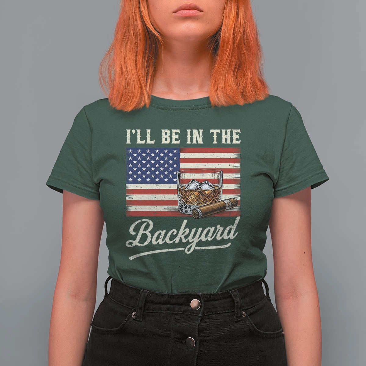 I'll Be in the Backyard T Shirt For Women USA Flag Cigar and Bourbon
