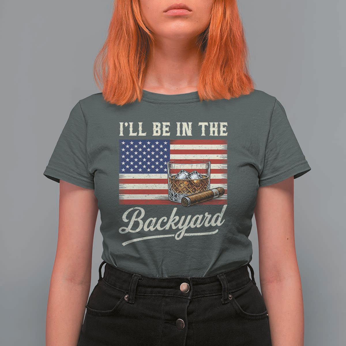 I'll Be in the Backyard T Shirt For Women USA Flag Cigar and Bourbon