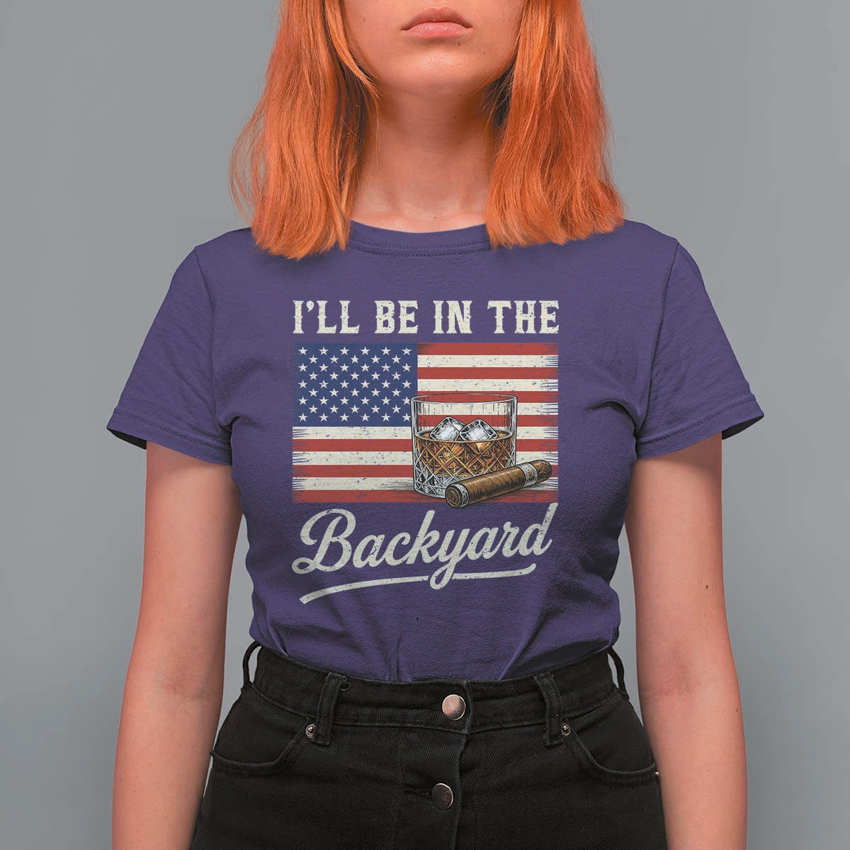 I'll Be in the Backyard T Shirt For Women USA Flag Cigar and Bourbon
