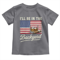 I'll Be in the Backyard Toddler T Shirt USA Flag Cigar and Bourbon