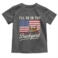 I'll Be in the Backyard Toddler T Shirt USA Flag Cigar and Bourbon