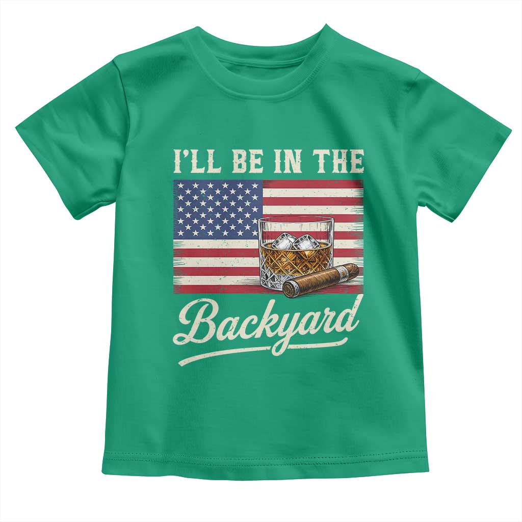 I'll Be in the Backyard Toddler T Shirt USA Flag Cigar and Bourbon