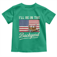I'll Be in the Backyard Toddler T Shirt USA Flag Cigar and Bourbon