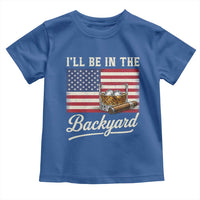 I'll Be in the Backyard Toddler T Shirt USA Flag Cigar and Bourbon