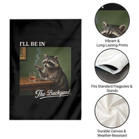 I'll Be in the Backyard Garden Flag Funny Whiskey Cigar Raccoon Meme