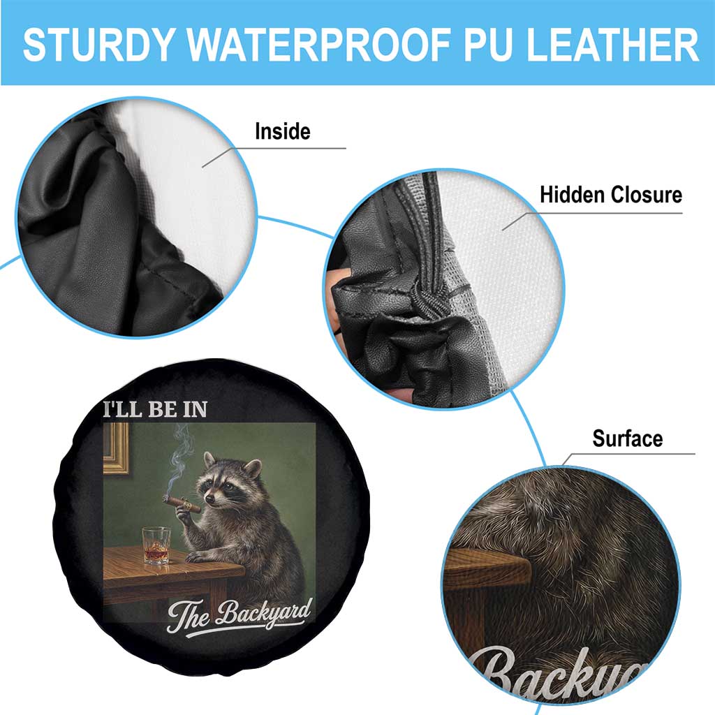 I'll Be in the Backyard Spare Tire Cover Funny Whiskey Cigar Raccoon Meme