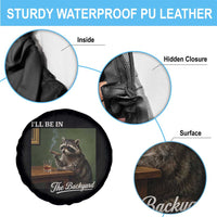 I'll Be in the Backyard Spare Tire Cover Funny Whiskey Cigar Raccoon Meme