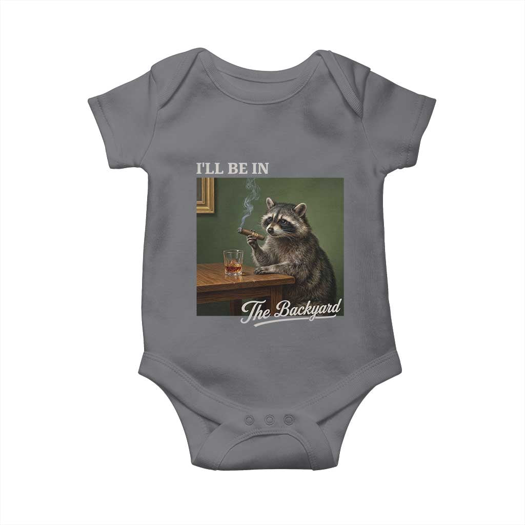 I'll Be in the Backyard Baby Onesie Funny Whiskey Cigar Raccoon Meme
