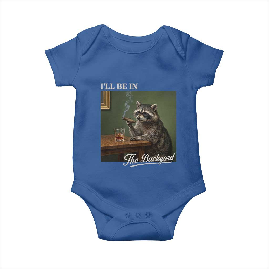 I'll Be in the Backyard Baby Onesie Funny Whiskey Cigar Raccoon Meme
