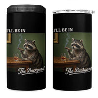 I'll Be in the Backyard 4 in 1 Can Cooler Tumbler Funny Whiskey Cigar Raccoon Meme