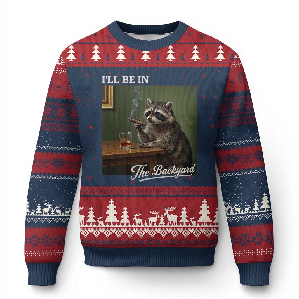 I'll Be in the Backyard Ugly Christmas Sweater Funny Whiskey Cigar Raccoon Meme TS14