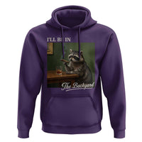 I'll Be in the Backyard Hoodie Funny Whiskey Cigar Raccoon Meme