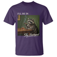 I'll Be in the Backyard T Shirt Funny Whiskey Cigar Raccoon Meme