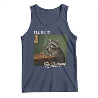 I'll Be in the Backyard Tank Top Funny Whiskey Cigar Raccoon Meme