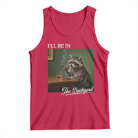 I'll Be in the Backyard Tank Top Funny Whiskey Cigar Raccoon Meme