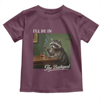 I'll Be in the Backyard Toddler T Shirt Funny Whiskey Cigar Raccoon Meme