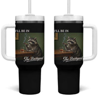 I'll Be in the Backyard Tumbler With Handle Funny Whiskey Cigar Raccoon Meme