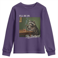 I'll Be in the Backyard Youth Sweatshirt Funny Whiskey Cigar Raccoon Meme