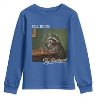 I'll Be in the Backyard Youth Sweatshirt Funny Whiskey Cigar Raccoon Meme