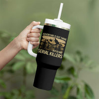 Adventure is Out There But So Are Serial Killers Tumbler With Handle Funny Camping Sarcastic