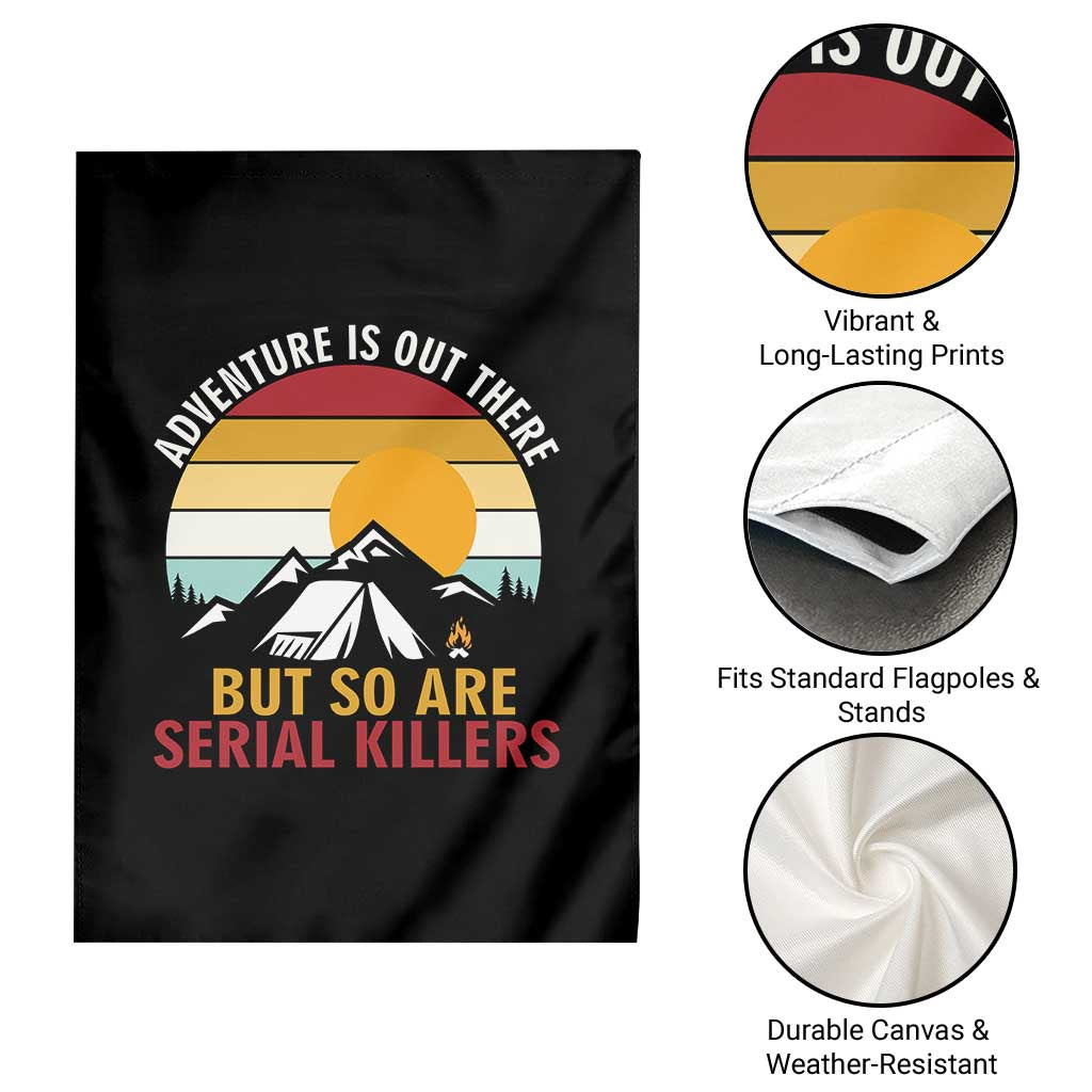 Adventure is Out There But So Are Serial Killers Garden Flag Funny Camping Nature Lover Gift