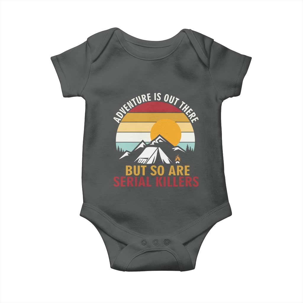 Adventure is Out There But So Are Serial Killers Baby Onesie Funny Camping Nature Lover Gift