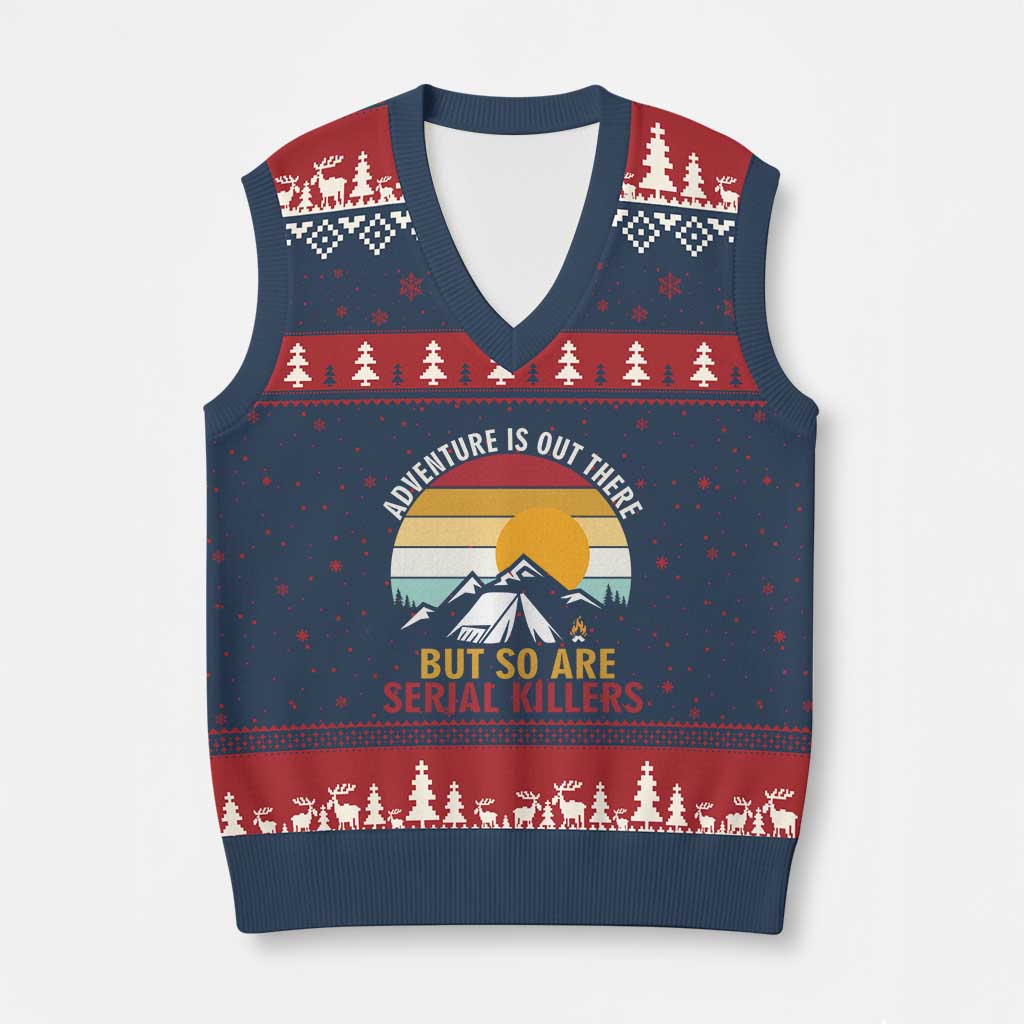 Adventure is Out There But So Are Serial Killers V-Neck Knit Sweater Vest Funny Camping Nature Lover Gift