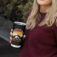 Adventure is Out There But So Are Serial Killers Tumbler Cup Funny Camping Nature Lover Gift