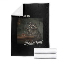 I'll Be in the Backyard Throw Blanket Funny Whiskey Cigar Raccoon Dad Meme