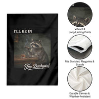 I'll Be in the Backyard Garden Flag Funny Whiskey Cigar Raccoon Dad Meme
