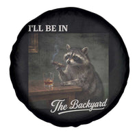 I'll Be in the Backyard Spare Tire Cover Funny Whiskey Cigar Raccoon Dad Meme