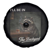 I'll Be in the Backyard Spare Tire Cover Funny Whiskey Cigar Raccoon Dad Meme