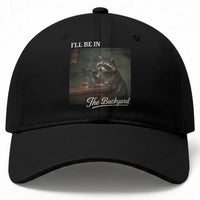 I'll Be in the Backyard Baseball Cap Funny Whiskey Cigar Raccoon Dad Meme