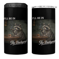 I'll Be in the Backyard 4 in 1 Can Cooler Tumbler Funny Whiskey Cigar Raccoon Dad Meme