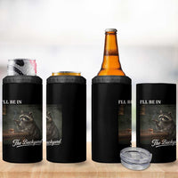 I'll Be in the Backyard 4 in 1 Can Cooler Tumbler Funny Whiskey Cigar Raccoon Dad Meme
