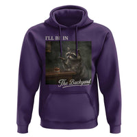 I'll Be in the Backyard Hoodie Funny Whiskey Cigar Raccoon Dad Meme