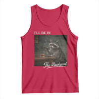 I'll Be in the Backyard Tank Top Funny Whiskey Cigar Raccoon Dad Meme