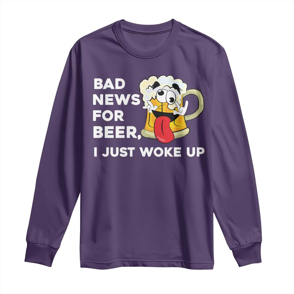 Funny Beer Drinking Long Sleeve Shirt Bad News for Beer I Just Woke Up - Wonder Print Shop