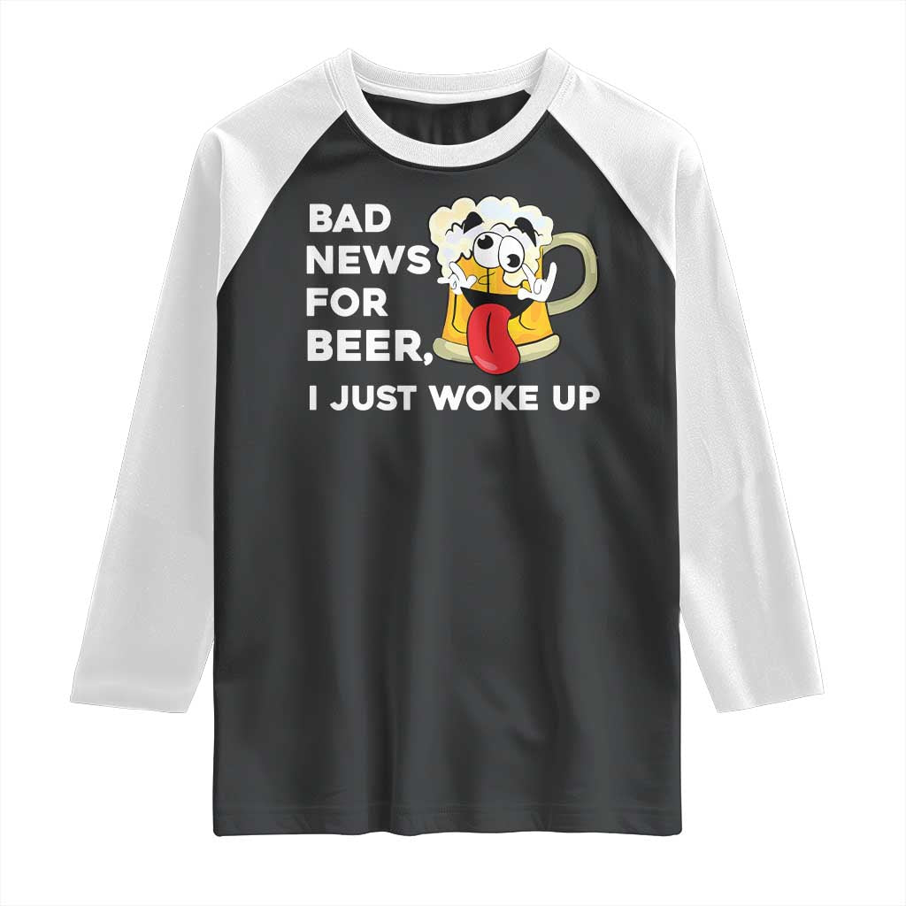 Funny Beer Drinking Raglan Shirt Bad News for Beer I Just Woke Up - Wonder Print Shop