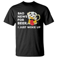 Funny Beer Drinking T Shirt Bad News for Beer I Just Woke Up - Wonder Print Shop
