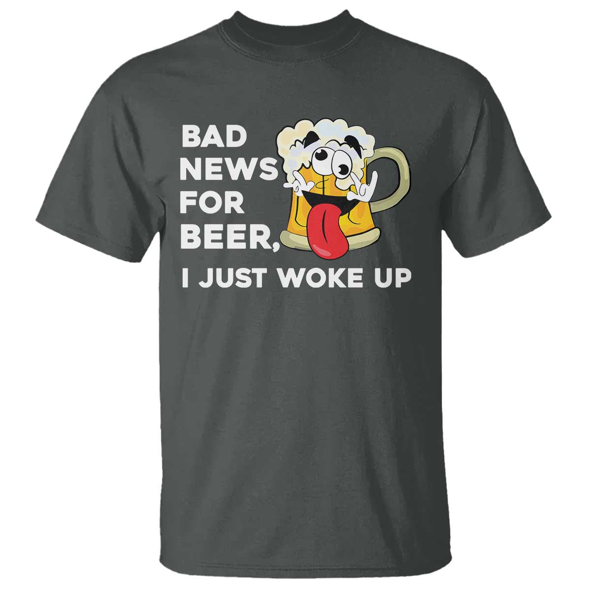 Funny Beer Drinking T Shirt Bad News for Beer I Just Woke Up - Wonder Print Shop