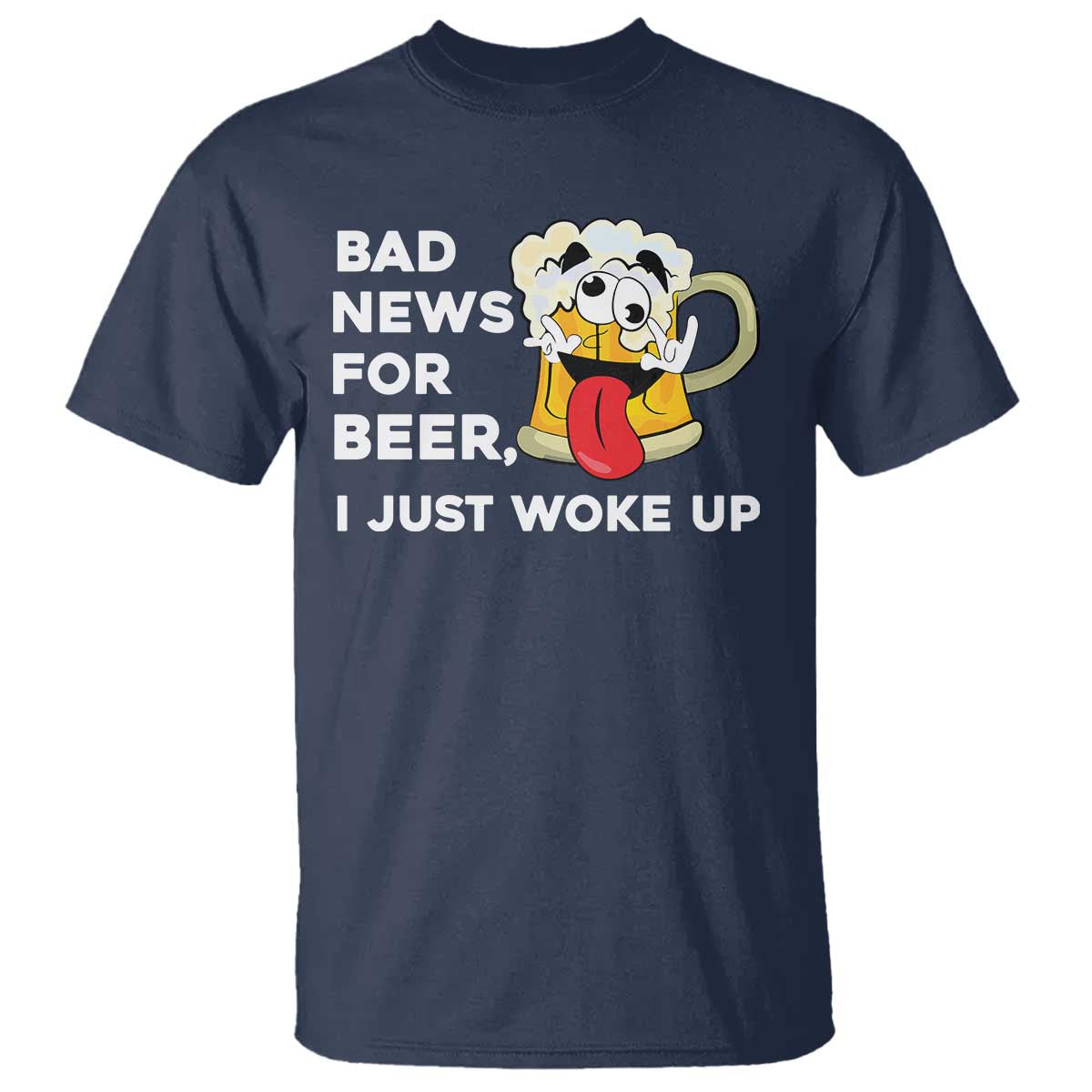 Funny Beer Drinking T Shirt Bad News for Beer I Just Woke Up - Wonder Print Shop