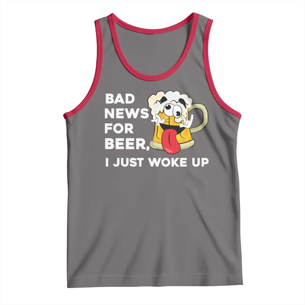 Funny Beer Drinking Tank Top Bad News for Beer I Just Woke Up - Wonder Print Shop