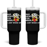 Funny Beer Drinking Tumbler With Handle Bad News for Beer I Just Woke Up
