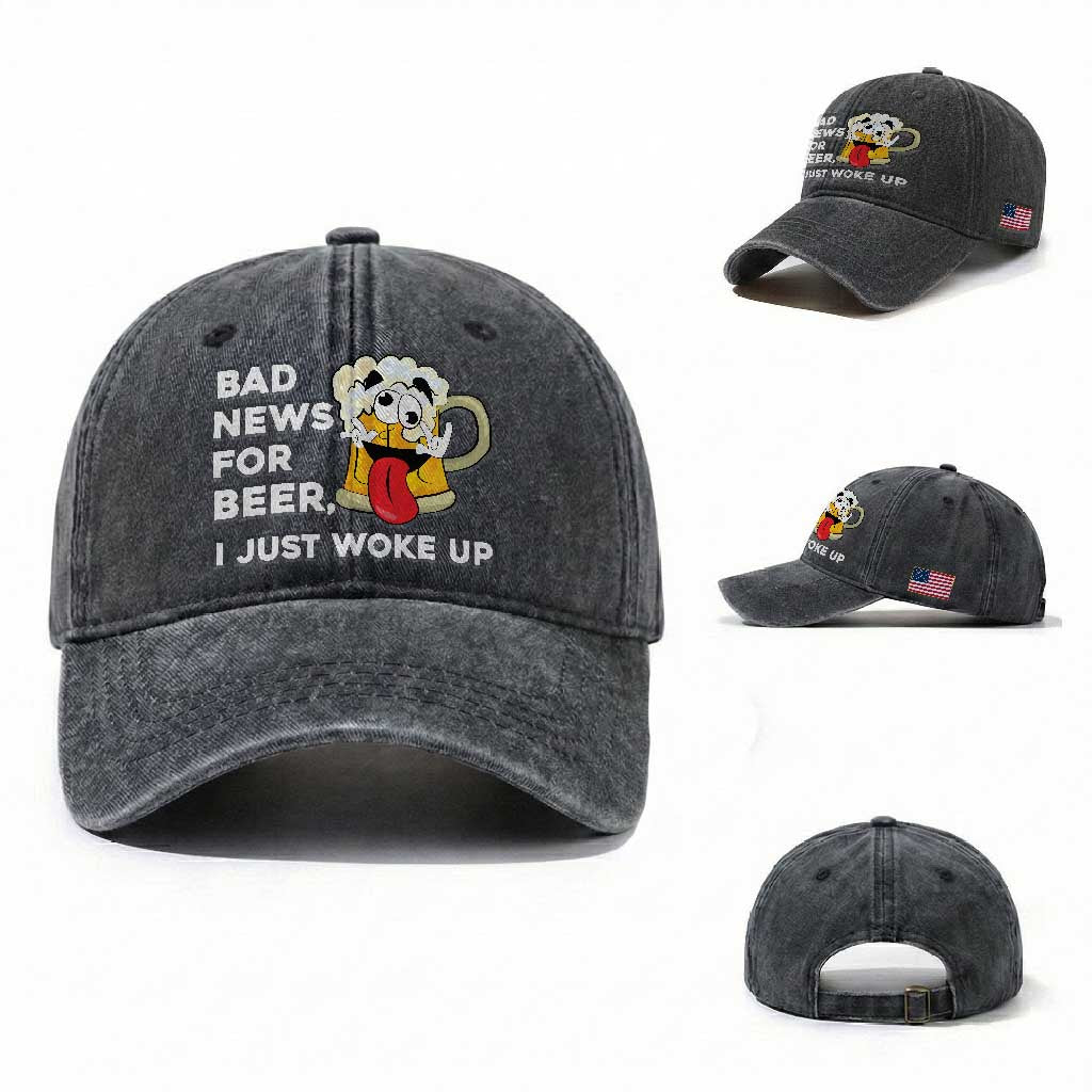Funny Beer Drinking Washed Cotton Baseball Cap Bad News for Beer I Just Woke Up
