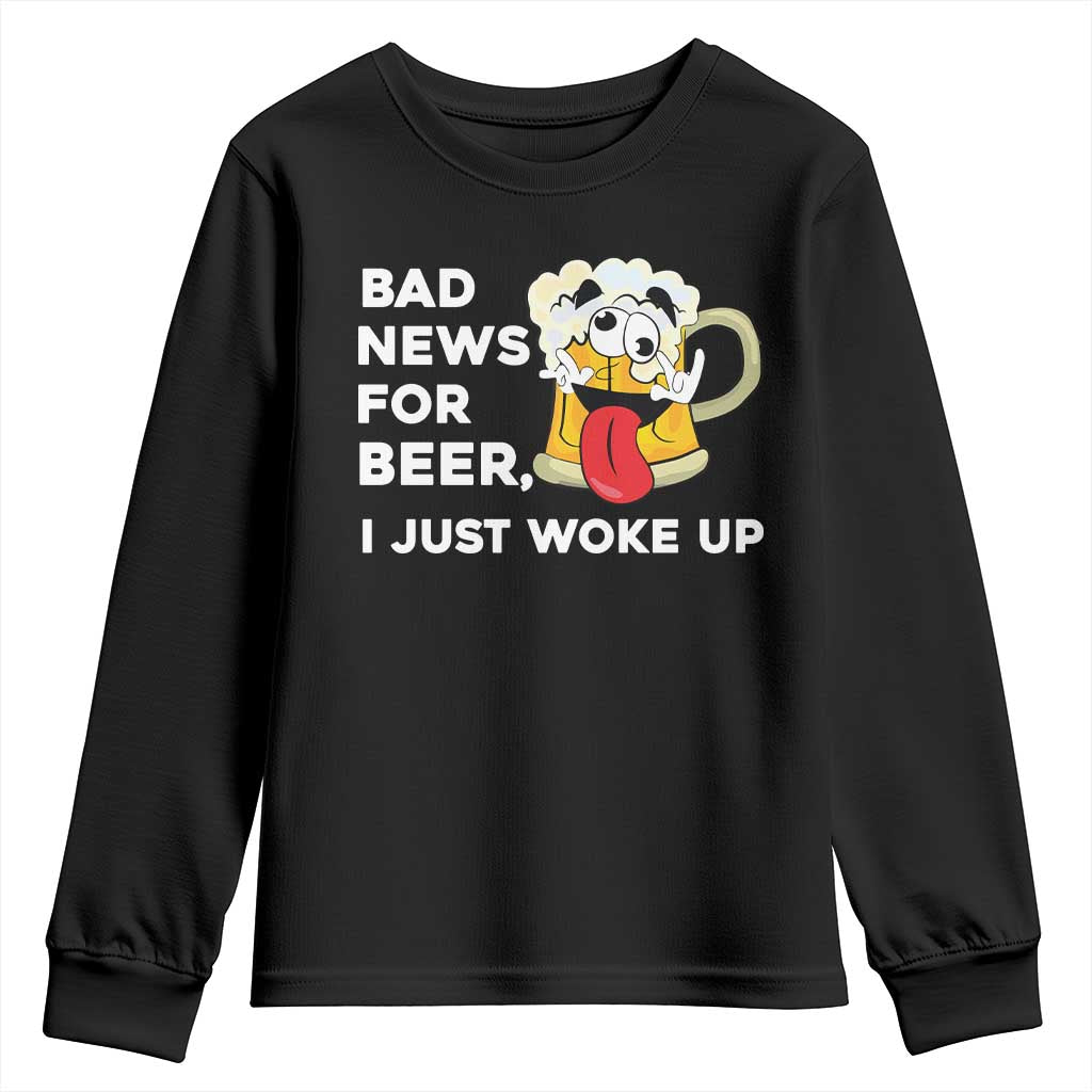 Funny Beer Drinking Youth Sweatshirt Bad News for Beer I Just Woke Up - Wonder Print Shop