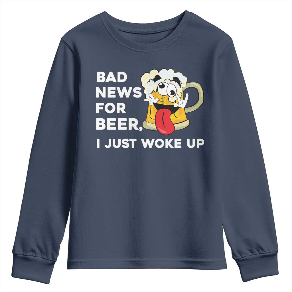 Funny Beer Drinking Youth Sweatshirt Bad News for Beer I Just Woke Up - Wonder Print Shop